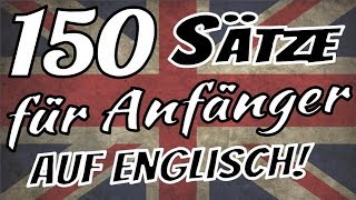 Englisch lernen  🇬🇧 🇬🇧 🇩🇪 🇩🇪  Die 150 wichtigsten Sätze auf Englisch für Anfänger [upl. by Ariem]