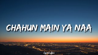 Chahu main ya na  Aashiqui 2 LYRICS [upl. by Arrakat]