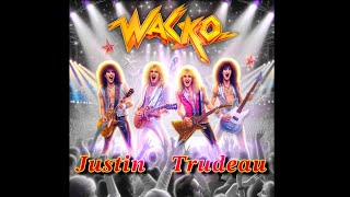 WACKO An Arena Rock Anthem for Justin Trudeau Live with lyrics [upl. by Jocelyne503]