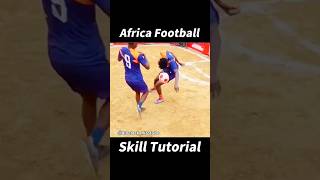 Africa Football Skill Tutorial！football footballshorts footballskills [upl. by Enitsed675]