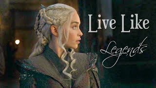 Daenerys Targaryen  Live Like Legends [upl. by Hoo]