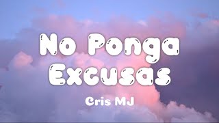 Cris MJ  No Ponga Excusas Letra [upl. by Andrey]