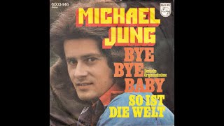 Michael Jung  Bye Bye Baby 1975 HD [upl. by Booker]