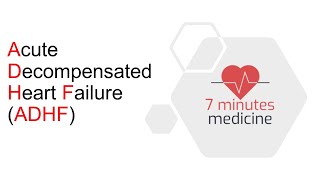 7 Minutes Medicine Acute Decompensated Heart FailureADHF [upl. by Sirap]