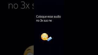 Coloque esse audio no 3x e fica sus claudiaandrade3848 [upl. by Serge]