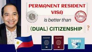 DUAL CITIZENSHIP VS PERMANENT RESIDENT VISA WHICH OPTION IS BETTER TO SETTLE OR RETIRE IN PHL [upl. by Etnud403]