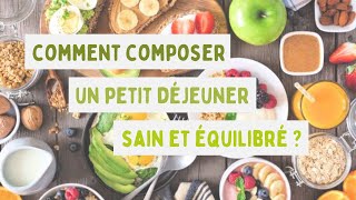 PETIT DÉJEUNER SAIN ET ÉQUILIBRÉ  QUE MANGER ET COMMENT LE COMPOSER  😋 [upl. by Auqinahs]