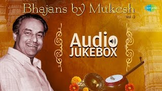 Bhajans by Mukesh  Vol 2  Hindi Devotional Songs  Audio Jukebox [upl. by Anwahs]