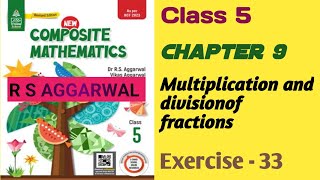 Class 5th Ch 9 Multiplication and division of Fractions Exercise 33 R S AGGARWAL SOLUTION [upl. by Nylleoj933]