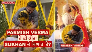 Sukhan Verma marriage Unseen Videos  Punjabi Celebs Wedding  Parmish Vermas Brother [upl. by Eittam629]