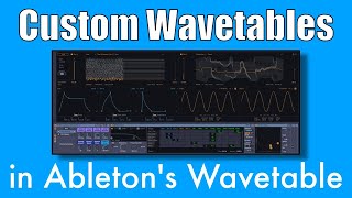 Custom Wavetables in Ableton Lives Wavetable Synthesizer [upl. by Rma]