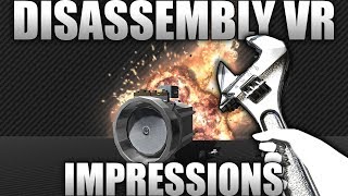 Disassembly VR  Impressions  Wrench or Bomb [upl. by Ahsimaj]