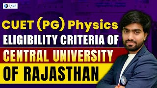 CUET PG Physics 2025 Eligibility Criteria for Central University of Rajasthan  IFAS [upl. by Silvia]