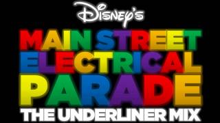 Disneys Main Street Electrical Parade The Underliner Mix [upl. by Horlacher]