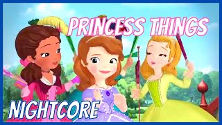 Princess Things  Sofia The First   Nightcore [upl. by Cain]