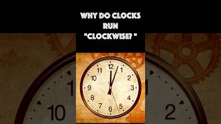 Why do clocks and watches move in a quotclockwisequot direction shorts [upl. by Pufahl]