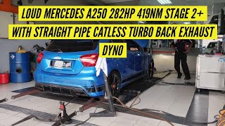 LOUD MERCEDES A250 282HP 419NM STAGE 2 WITH STRAIGHT PIPE CATLESS TURBO BACK EXHAUST DYNO [upl. by Srednas745]