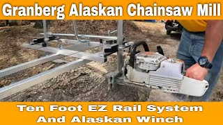 Granberg Alaskan Sawmill Ten Foot EZ Rail System And Alaskan Winch First Use 249 [upl. by Chill587]