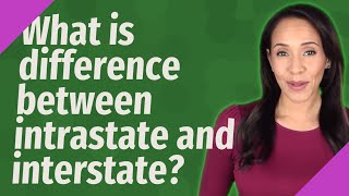 What is difference between intrastate and interstate [upl. by Mcquillin]