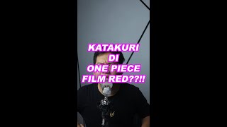 KATAKURI DI ONE PIECE FILM RED [upl. by Madriene343]