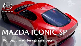 MAZDA ICONIC SP  Koncept roadstera przyszłości [upl. by Veleda]