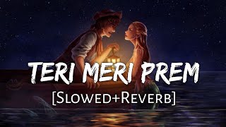 Teri Meri Prem Kahani SlowedReverb  Rahat Fateh Ali Khan Shreya Ghoshal  Lofi Music Channel [upl. by Anayik]