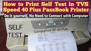 How to Print SELF TEST in TVSCompuPrint SP40 Plus PassBook Printer [upl. by Vladimir]