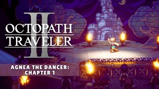 Octopath Traveler 2 Playthrough Part 5  Agnea the Dancer Chapter 1 [upl. by Nnylekoorb522]