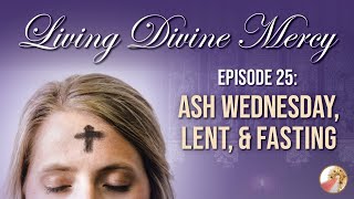 Ash Wednesday Fasting amp Lent  Living Divine Mercy TV Show EWTN Ep 25 [upl. by Shulamith]