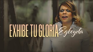 Exhibe Tu Gloria  Egleyda  Egleyda Belliard [upl. by Sucul789]