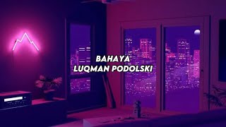 Luqman Podolski  Bahaya LIRIK [upl. by Lunna808]