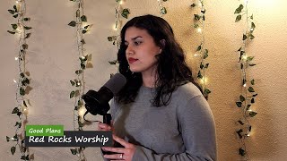 Good Plans  Red Rocks Worship Cover Vanessa Martinez [upl. by Belamy659]