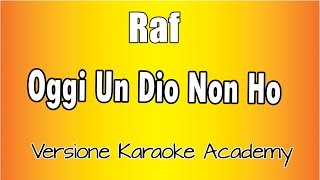 Raf  oggi un Dio Non ho Versione Karaoke Academy Italia [upl. by Hirz]