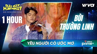 「1 Hour」Yêu người có ước mơ Music Audio  Bùi Trường Linh  Bài Hát Hay Nhất 2022 [upl. by Auahsoj93]