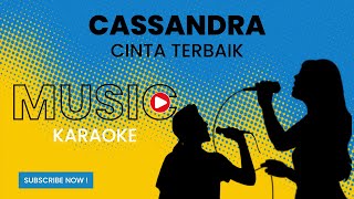 Cassandra  Cinta Terbaik Karaoke Version [upl. by Mw605]