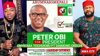 PETER OBI  ARUMNASOMKPALI ONYEOMA TOCHUKWU FT DIAMOND OKECHI [upl. by Myrlene384]