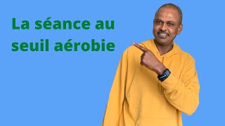 La séance au seuil aérobie en course à pied et ses 4 critères comment comprendre le seuil aérobie [upl. by Nywroc]