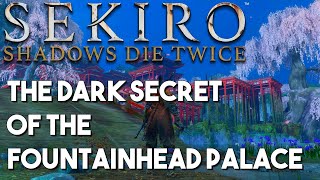 The Dark Secret of the Fountainhead Palace  Sekiro Shadows Die Twice Lore [upl. by Dixie]