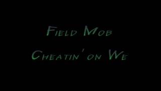 Field Mob  Cheatin on we [upl. by Kenji]