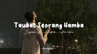 Irsyadee ft Hafiz Hamidun  Taubat Seorang Hamba  Lirik [upl. by Eselrahc]