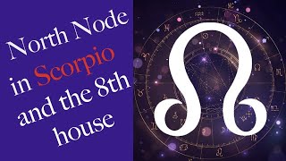 North Node in Scorpio and the Eighth House [upl. by Onaimad718]