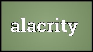 Alacrity Meaning [upl. by Marolda277]