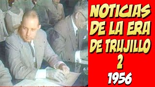 Noticias de la Era de Trujillo 2  1956 [upl. by Morra883]