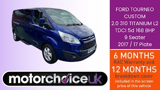 2017 Ford Tourneo Custom Titanium 9Seater  Spacious amp Versatile 🚌  Motorchoice UK [upl. by Mirabella]