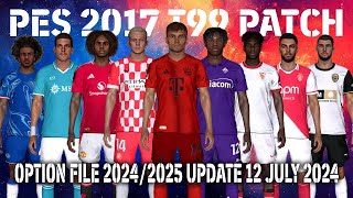 PES 2017 NEW T99 PATCH OPTION FILE 20242025 UPDATE 12 JULY 2024 [upl. by Morrell]