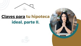 Claves para tu hipoteca ideal parte II [upl. by Einaej]