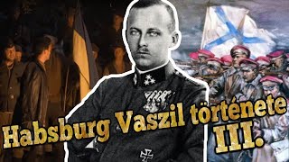 Habsburg quotVaszilquot története III rész  Banderisták revizionisták és párizsi nők [upl. by Kellyn]