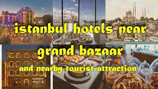 Istanbul Hotels Near Grand Bazaar and nearby tourist attraction [upl. by Ogirdor]