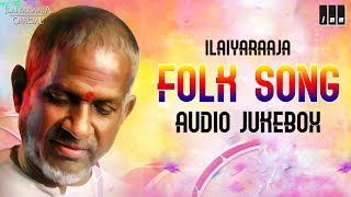 Ilaiyaraaja Folk Songs Evergreen Tamil Hits  Kamal Haasan Rajinikanth  SPB Ilaiyaraaja Official [upl. by Yadrahc]