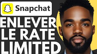 Comment Enlever Le Rate Limited Sur Snapchat ASTUCE 2024 [upl. by Cirded]